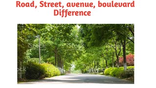 Road, Street, Avenue, Boulevard. Difference in detail.