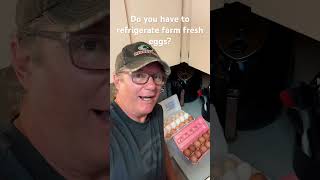 Do farm fresh eggs need to be refrigerated???