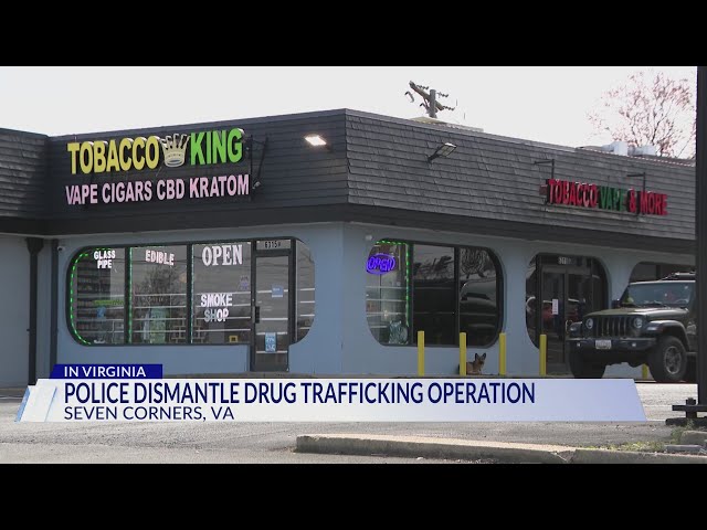 tobacco king fairfax Police dismantle drug trafficking operation in Virginia