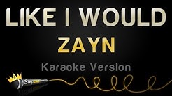 ZAYN - LIKE I WOULD (Karaoke Version)