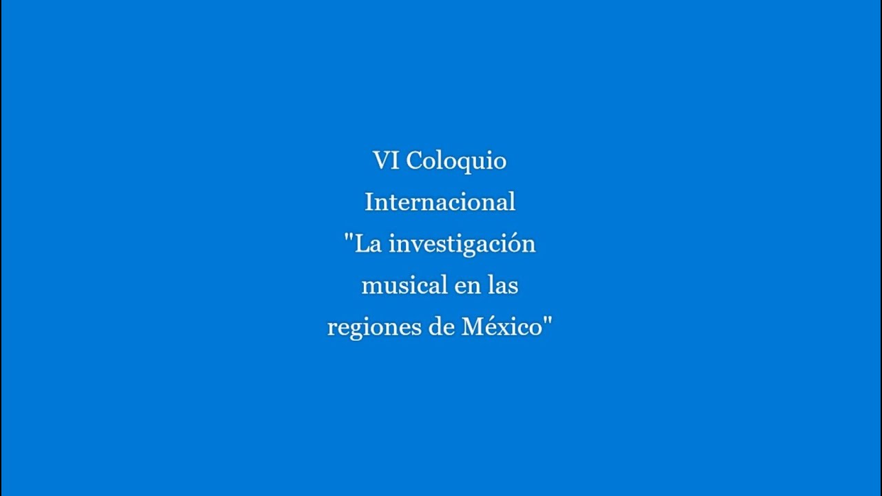 VI coloquio internacional La investigación musical en las regiones de México