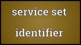 Service set identifier Meaning