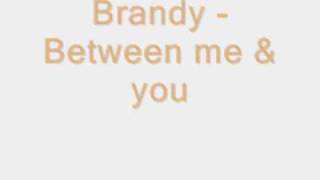 Brandy - Between me & you