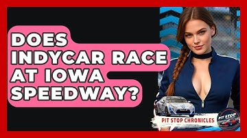 Does IndyCar Race At Iowa Speedway? - Pit Stop Chronicles