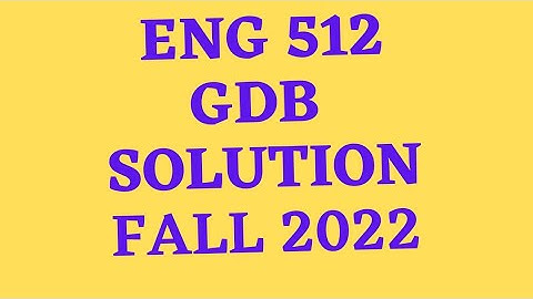 Eng 512 gdb solution 2022|eng 512 gdb solution|eng 512 gdb|eng512 gdb solution 2022