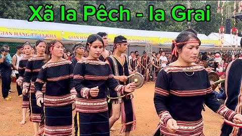 Đội cồng chiêng xã Ia Pếch (B7) huyện Ia Grai 2024