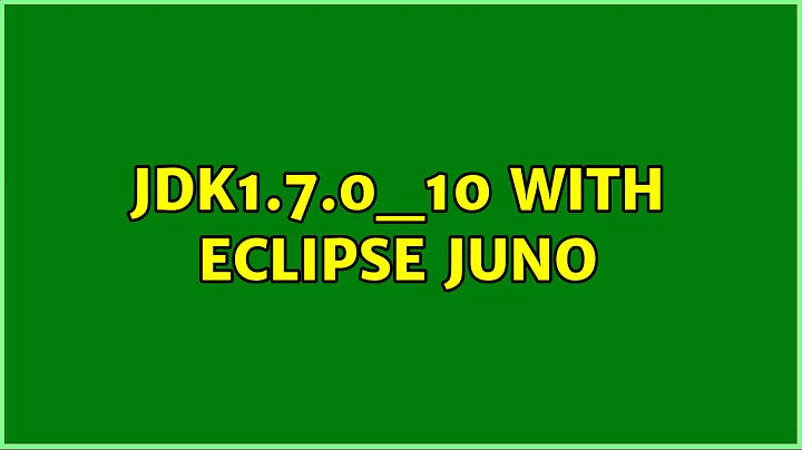 Jdk1.7.0_10 with eclipse Juno