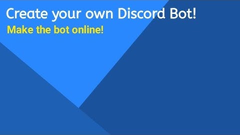#1 - Make the bot online! - How to create a Discord Bot