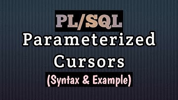 What are Cursor Parameters in PL SQL || Parameterized Cursors|| Explained with Syntax and Example