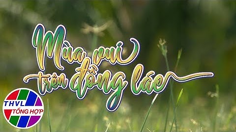 Nhịp sống đồng bằng: Mùa vui trên đồng lác