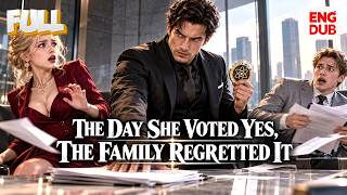 【The Day She Voted Yes, the Family Regretted It】Full episode丨【ENG DUB】English subtitles