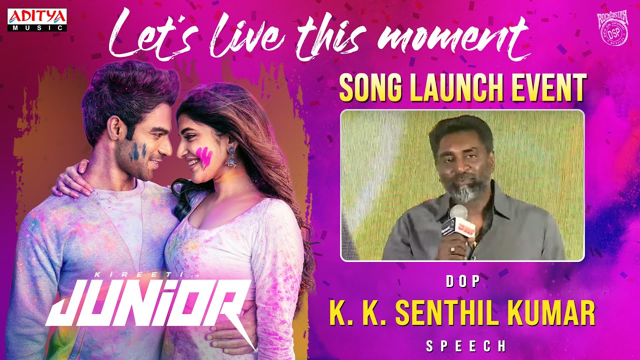 DOP K K Senthil Kumar Speech |Let’s Live This Moment Song Launch Event | Junior Movie| Kireeti