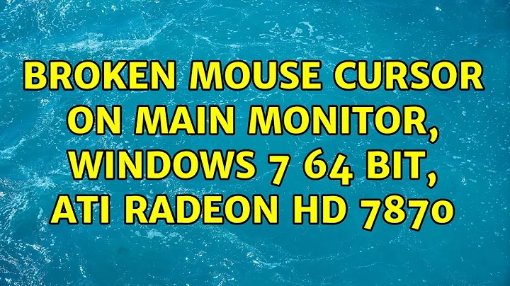 Broken mouse cursor on main monitor, Windows 7 64 Bit, ATI Radeon HD 7870 (7 Solutions!!)