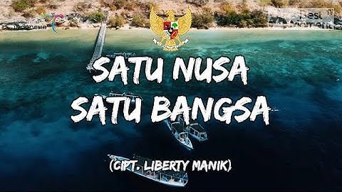 SATU NUSA SATU BANGSA (Cipt Liberty Manik) Lirik Lagu Wajib Nasional Indonesia | Lyrics Musik Video