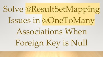 Solve @ResultSetMapping Issues in @OneToMany Associations When Foreign Key is Null