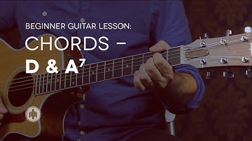 Beginner Guitar Lesson 5 | Chords - D & A7