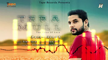 Parry Singh ● Tera Mull _the price of Love ● New Punjabi Songs 2016 ● Tape Records