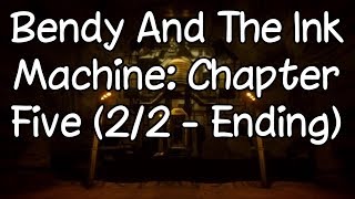 THE END | Bendy And The Ink Machine: Chapter Five (2/2 - Ending)