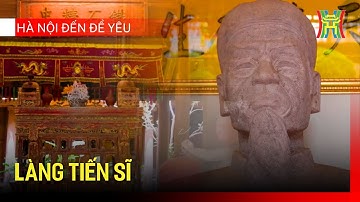 Làng tiến sĩ | Hà Nội đến để yêu