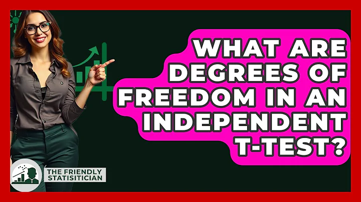 What Are Degrees Of Freedom In An Independent T-test? - The Friendly Statistician