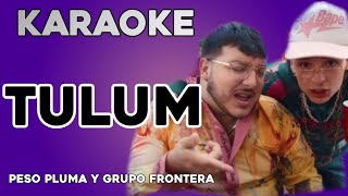 Peso Pluma, Grupo Frontera - TULUM (KARAOKE)