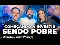 COME&Ccedil;ANDO A INVESTIR SENDO POBRE (Eduardo Primo Pobre) | Irm&atilde;os Dias Podcast #87