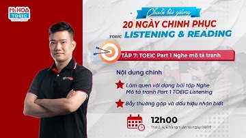 CHUỖI BÀI GIẢNG TOEIC 2 KỸ NĂNG - Dạng mô tả tranh Listening TOEIC Part 1 - Tập 7 | Ms Hoa TOEIC
