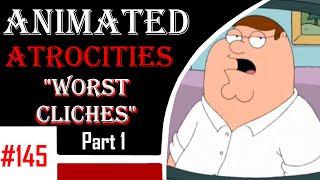 Animated Atrocities 145 || Top 11 Worst Animation Cliches (Part 1)