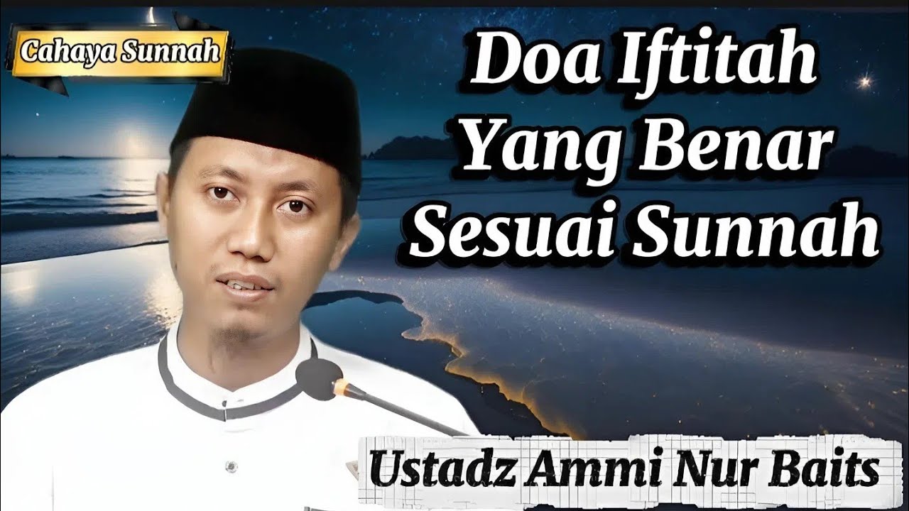 Makna Doa Iftitah yang Sering Dibaca Tapi Jarang Dipahami Ustadz Ammi Nur Baits