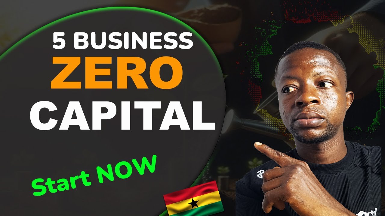 5 BUSINESS IDEAS with ZERO CAPITAL in Ghana (Start Making Money TODAY ...