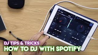 How To DJ With Spotify (Djay 2 / Pro, iOS, Windows, Mac...)