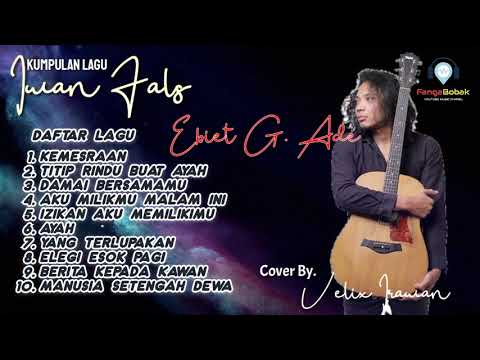 KUMPULAN LAGU IWAN FALS \u0026 EBIET G ADE - COVER VELIX IRAWAN