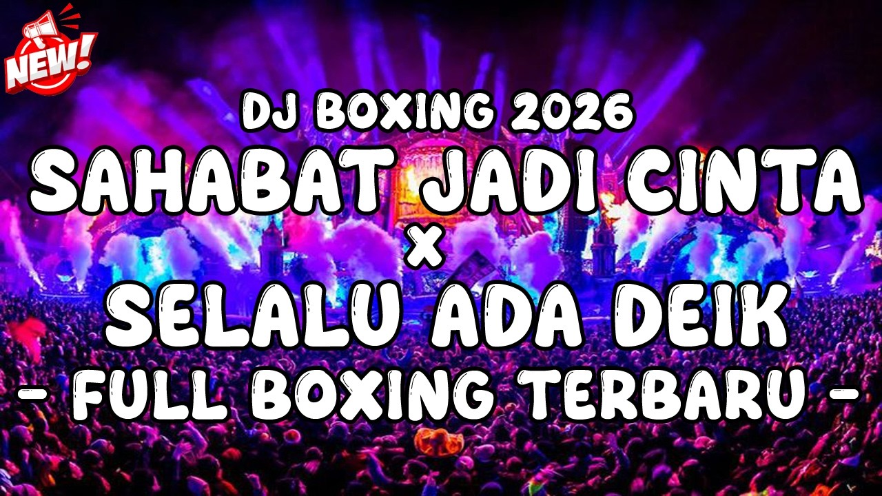 DJ BOXING MEDAN VIRAL TERBARU 2026 !!! DJ SAHABAT JADI CINTA X SELALU ADA VIRAL TERBARU FULL BASS !!