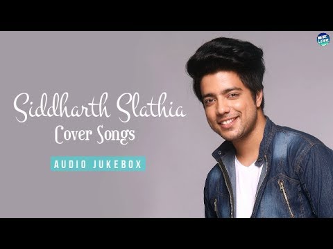 Siddharth Slathia | Romantic Cover Songs | Best Love Songs | Top 10 Cover Songs | Audio Jukebox