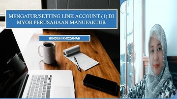 MENGATUR/SET UP LINK ACCOUNT PART 1 PERUSAHAAN MANUFAKTUR PADA MYOB ACCOUNTING