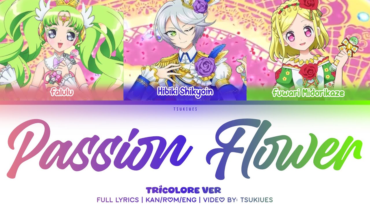 Passion Flower | Tricolore Ver. | KAN/ROM/ENG | Aikatsu x Pripara