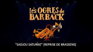 Video thumbnail of "Les Ogres de Barback [avec la fanfare Eyo'nlé] - "Sadjou Saturne""