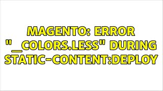 Magento: Error "_colors.less" during static-content:deploy