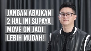 Jangan Abaikan 2 Hal Ini Supaya Move On Jadi Lebih Mudah!