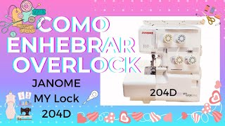 COMO ENHEBRAR OVERLOCK JANOME MY LOCK 204D