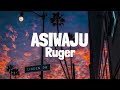 Ruger - Asiwaju (Lyrics)