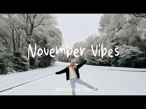 November Vibes ✨ Songs to Wake Up With a Smile | An Indie/Pop/Folk/Acoustic Playlist