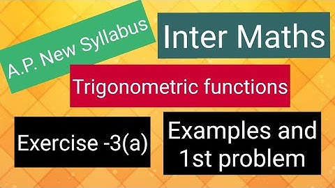 Inter Maths - Trigonometric Functions - Exercise -3(a)- Examples and 1st roman 1st problem 