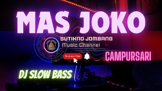 DJ CAMPURSARI SLOW BASS ● MAS JOKO