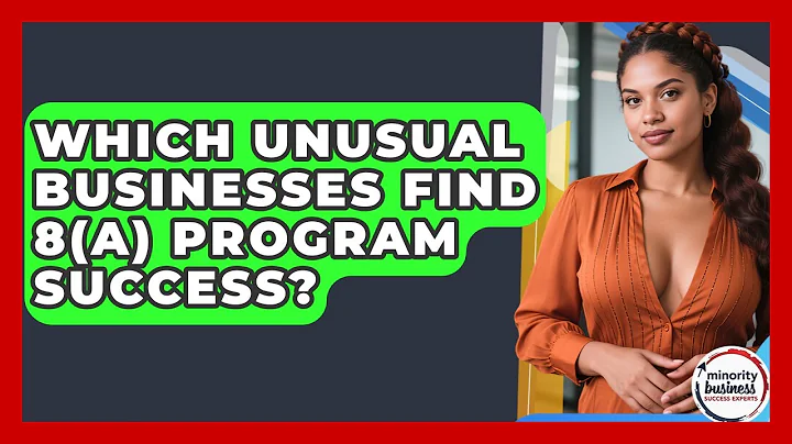 Which Unusual Businesses Find 8(a) Program Success? - Minority Business Success Experts