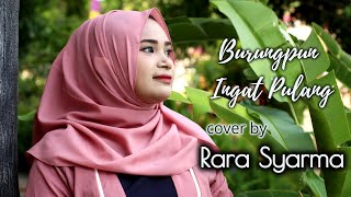 Download Lagu BURUNGPUN INGAT PULANG NIA DANIATI COVER BY RARA SYARMA MP3
