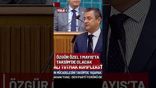 Özgür Özel’den Erdoğan’a 1 Mayıs çağrısı: Taksim'i açın, ben de orada olacağım!