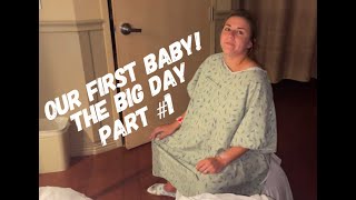 OUR FIRST BABY | Birth Story:  Part 1