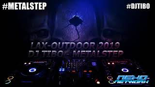 DJ Tibo -Metalstep (LAX-OUTDOOR2019)