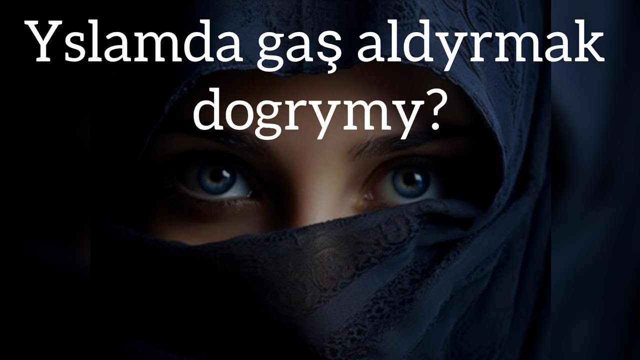 Jelal ahun(kary) - Yslamda gaş ütmek, daş keşbini üýtgetmek barada. wagyz türkmen dilinde